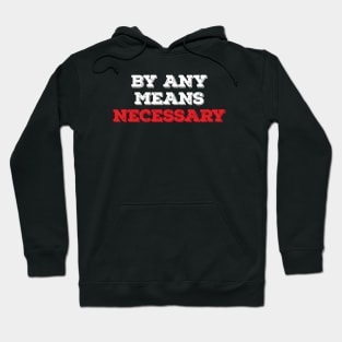 By Any Means Necessary - Grunge version Hoodie